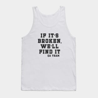 If it's broken we'll find it Tank Top